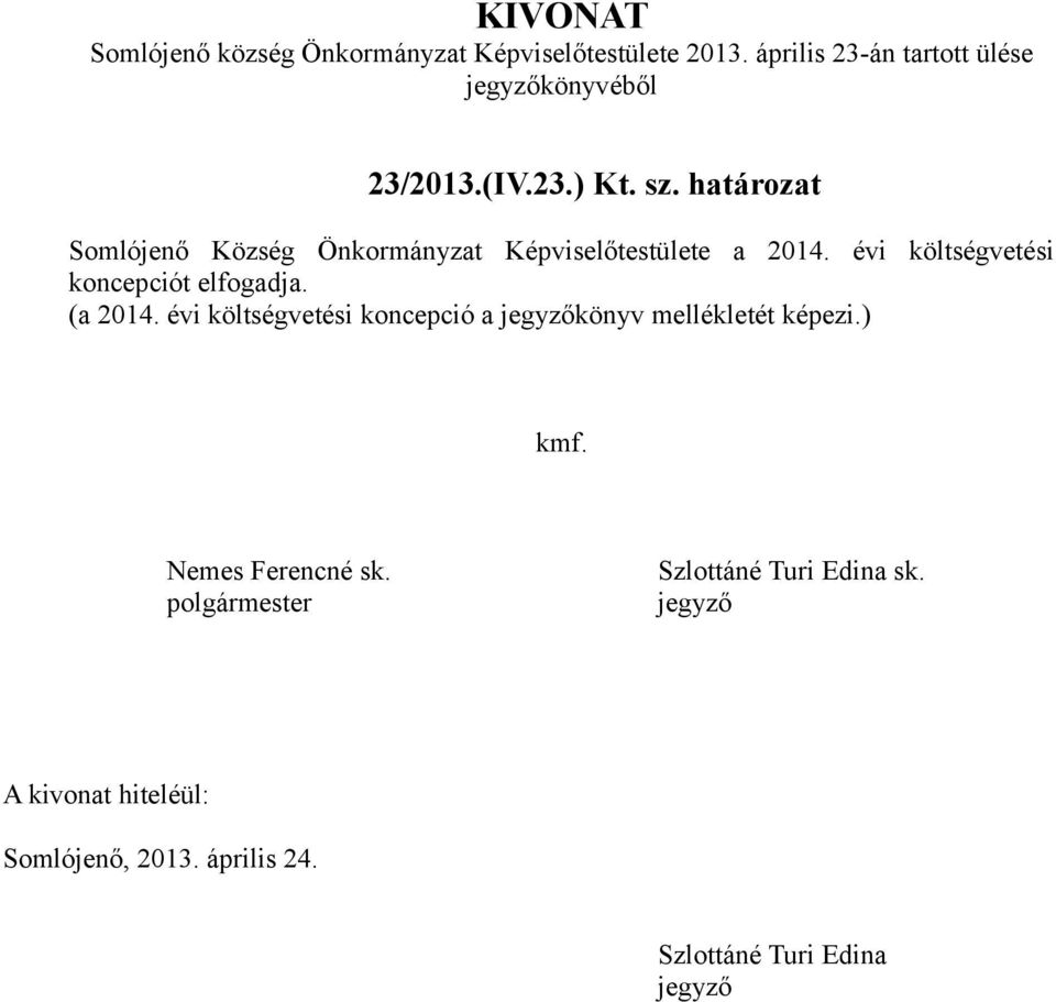 határozat Somlójenő Község Önkormányzat Képviselőtestülete a 2014.