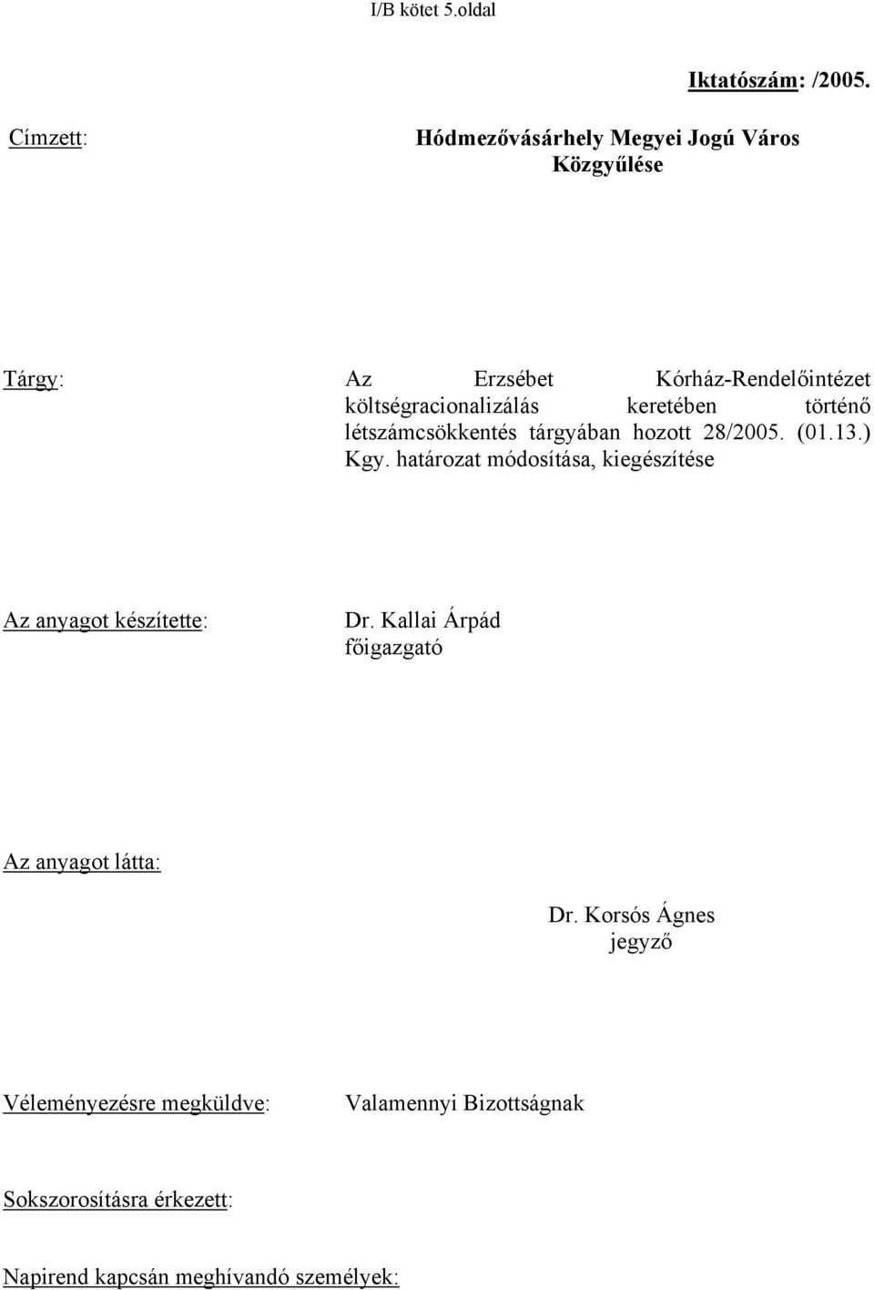 keretében történő létszámcsökkentés tárgyában hozott 28/2005. (01.13.) Kgy.