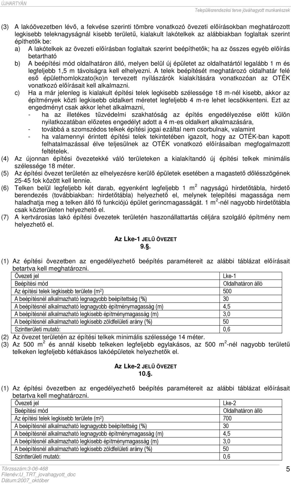 oldalhatártól legalább 1 m és legfeljebb 1,5 m távolságra kell elhelyezni.