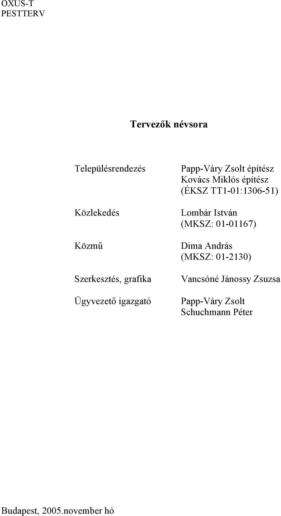 TT1-01:1306-51) Lombár István (MKSZ: 01-01167) Dima András (MKSZ: 01-2130)