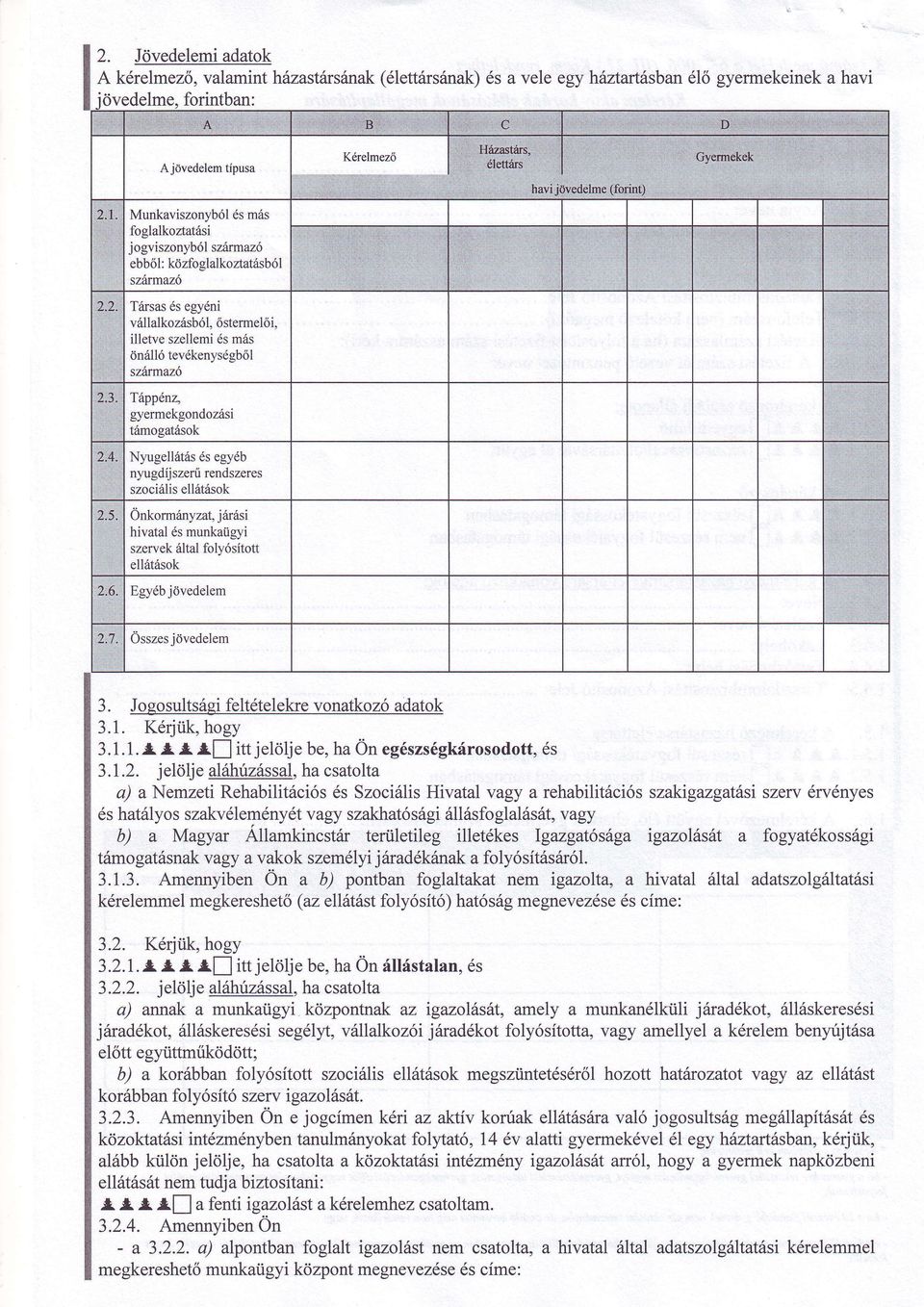 a) anemzeti Rehabilitcis sszocilis Hivatal Yagy a rehabilitciős szakigazgatsi szerv rvnyes vagy szakhatsgi llsfo gl a st,v agy s hatlyos szakvlemnyt b) a Magyar Allamkincstr területileg illetkes