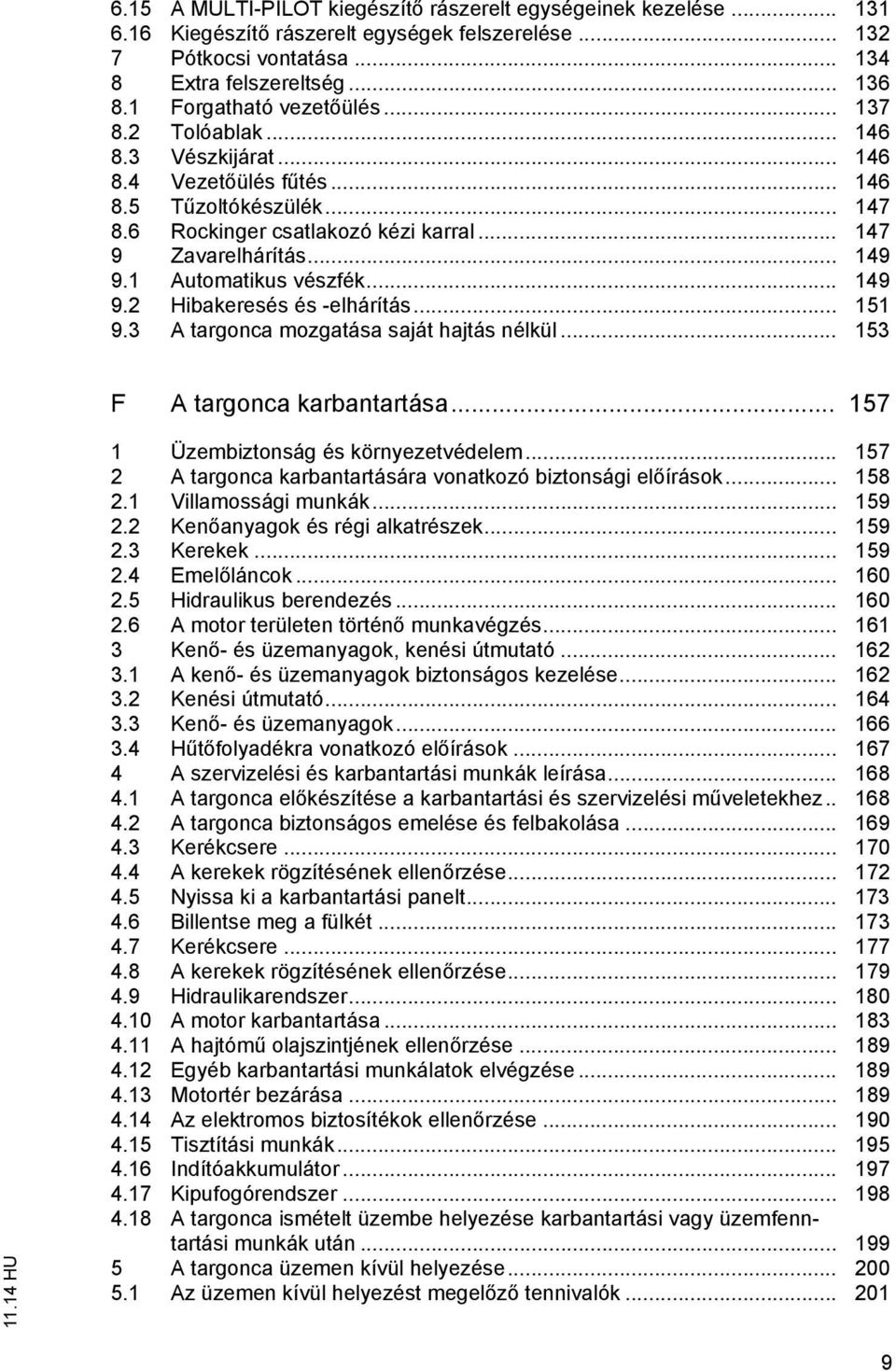 .. 151 9.3 A argonca mozgaása sajá hajás nélkül... 153 F A argonca karbanarása... 157 1 Üzembizonság és környezevédelem... 157 2 A argonca karbanarására vonakozó bizonsági el írások... 158 2.