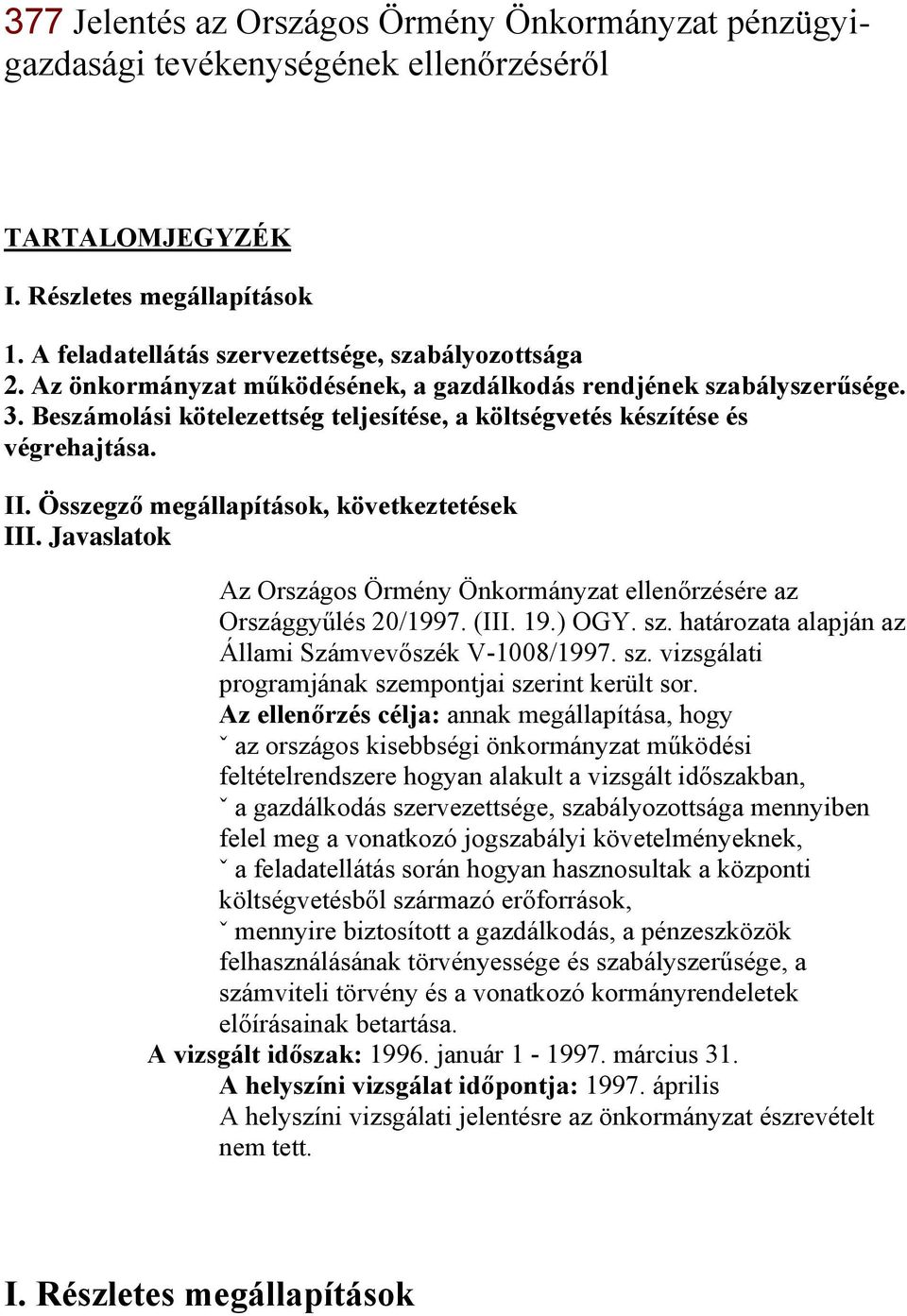 Összegző megállapítások, következtetések III. Javaslatok Az Országos Örmény Önkormányzat ellenőrzésére az Országgyűlés 20/1997. (III. 19.) OGY. sz.