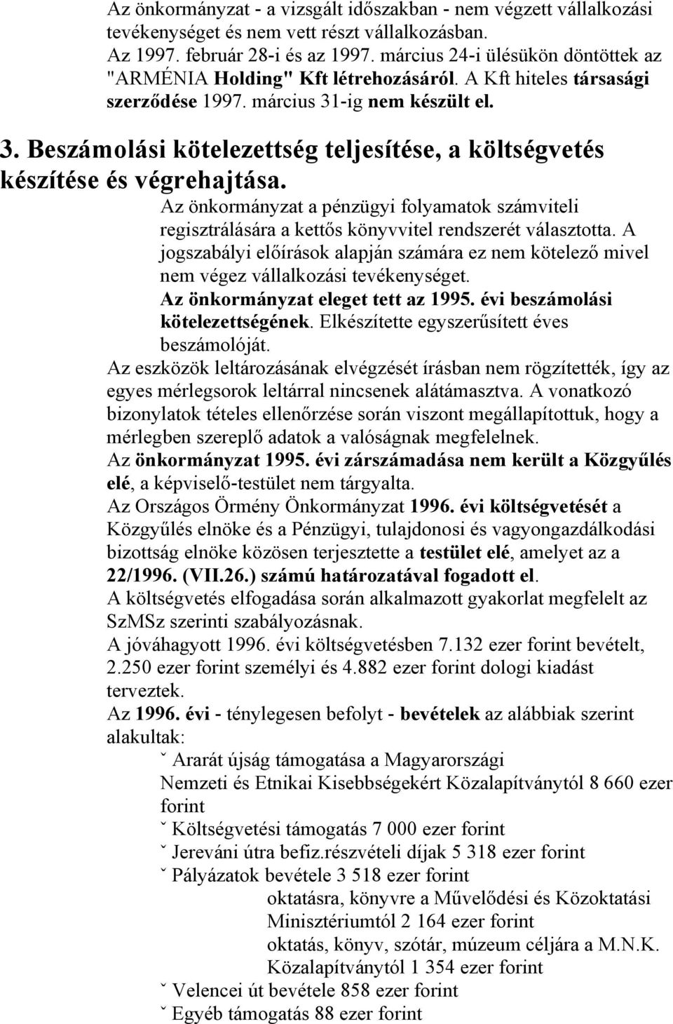 -ig nem készült el. 3. Beszámolási kötelezettség teljesítése, a költségvetés készítése és végrehajtása.