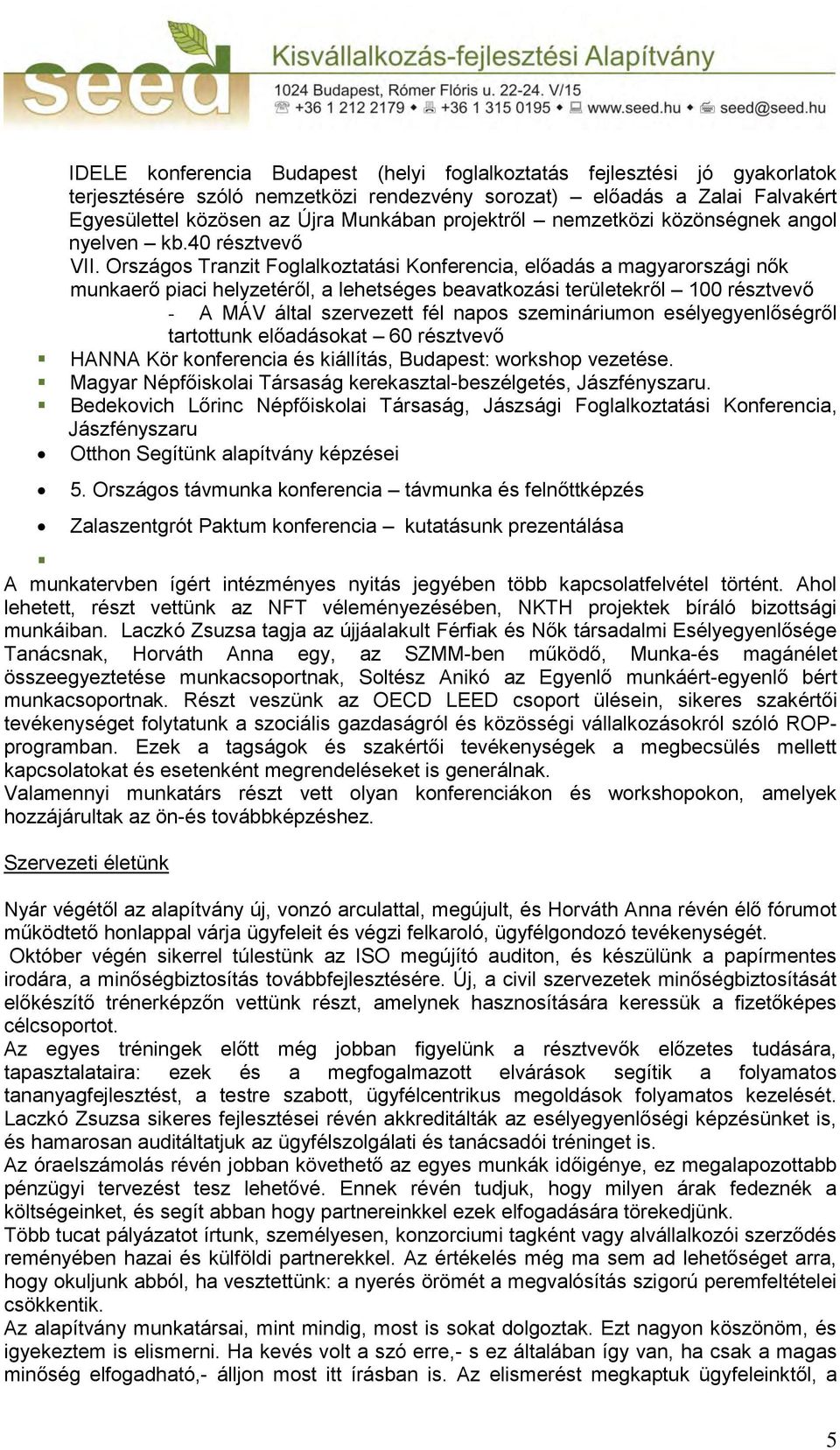 Országos Tranzit Foglalkoztatási Konferencia, előadás a magyarországi nők munkaerő piaci helyzetéről, a lehetséges beavatkozási területekről 100 résztvevő - A MÁV által szervezett fél napos