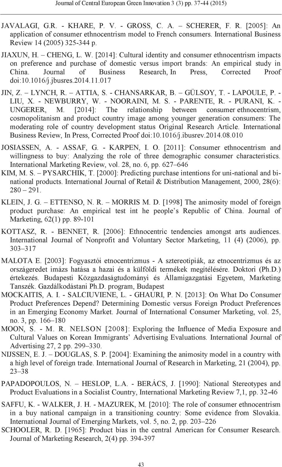 Journal of Business Research, In Press, Corrected Proof doi:10.1016/j.jbusres.2014.11.017 JIN, Z. LYNCH, R. ATTIA, S. - CHANSARKAR, B. GÜLSOY, T. - LAPOULE, P. - LIU, X. - NEWBURRY, W. - NOORAINI, M.