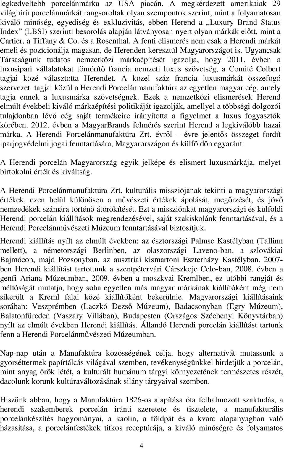 (LBSI) szerinti besorolás alapján látványosan nyert olyan márkák előtt, mint a Cartier, a Tiffany & Co. és a Rosenthal.