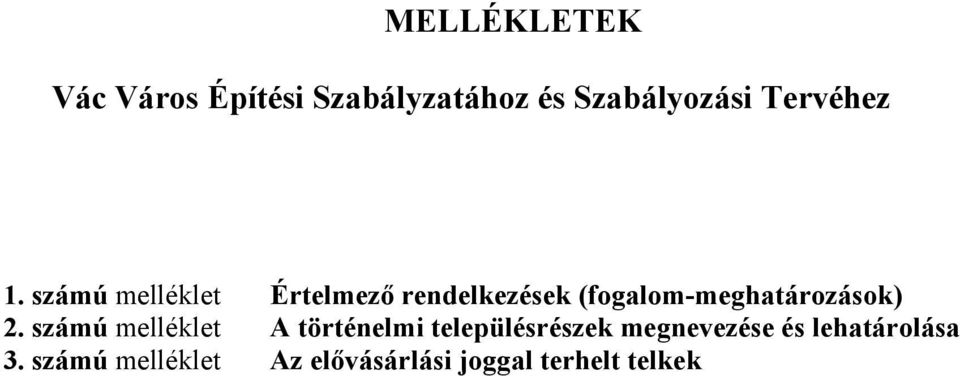 számú melléklet Értelmező rendelkezések (fogalom-meghatározások) 2.