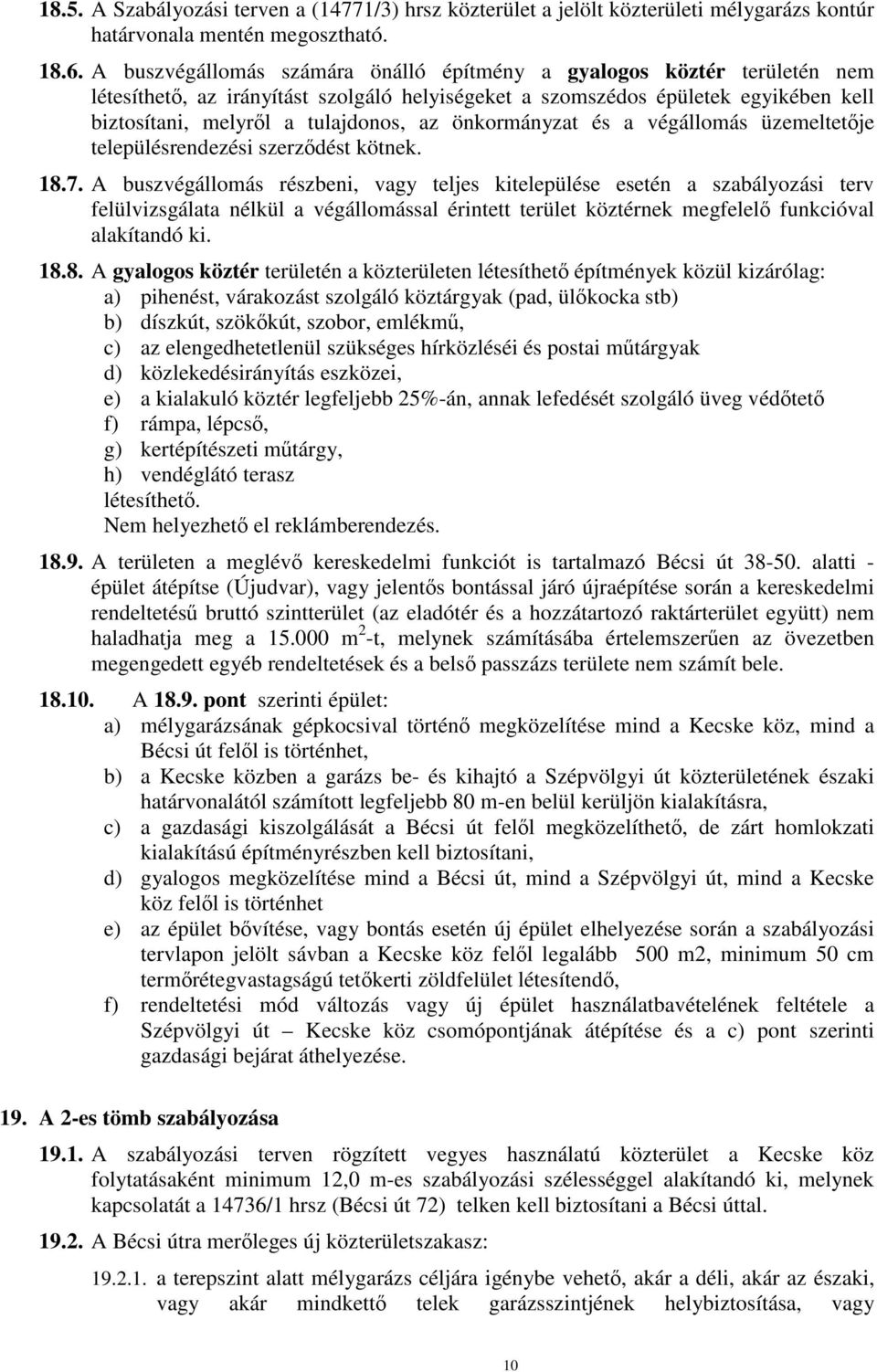 önkormányzat és a végállomás üzemeltetője településrendezési szerződést kötnek. 18.7.