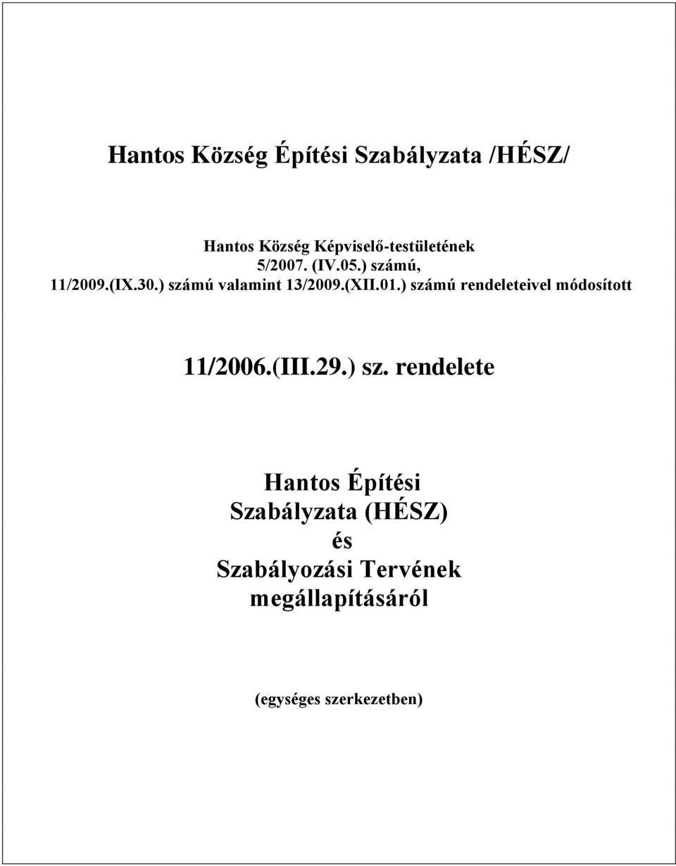 ) számú rendeleteivel módosított 11/2006.(III.29.) sz. rendelete Hantos