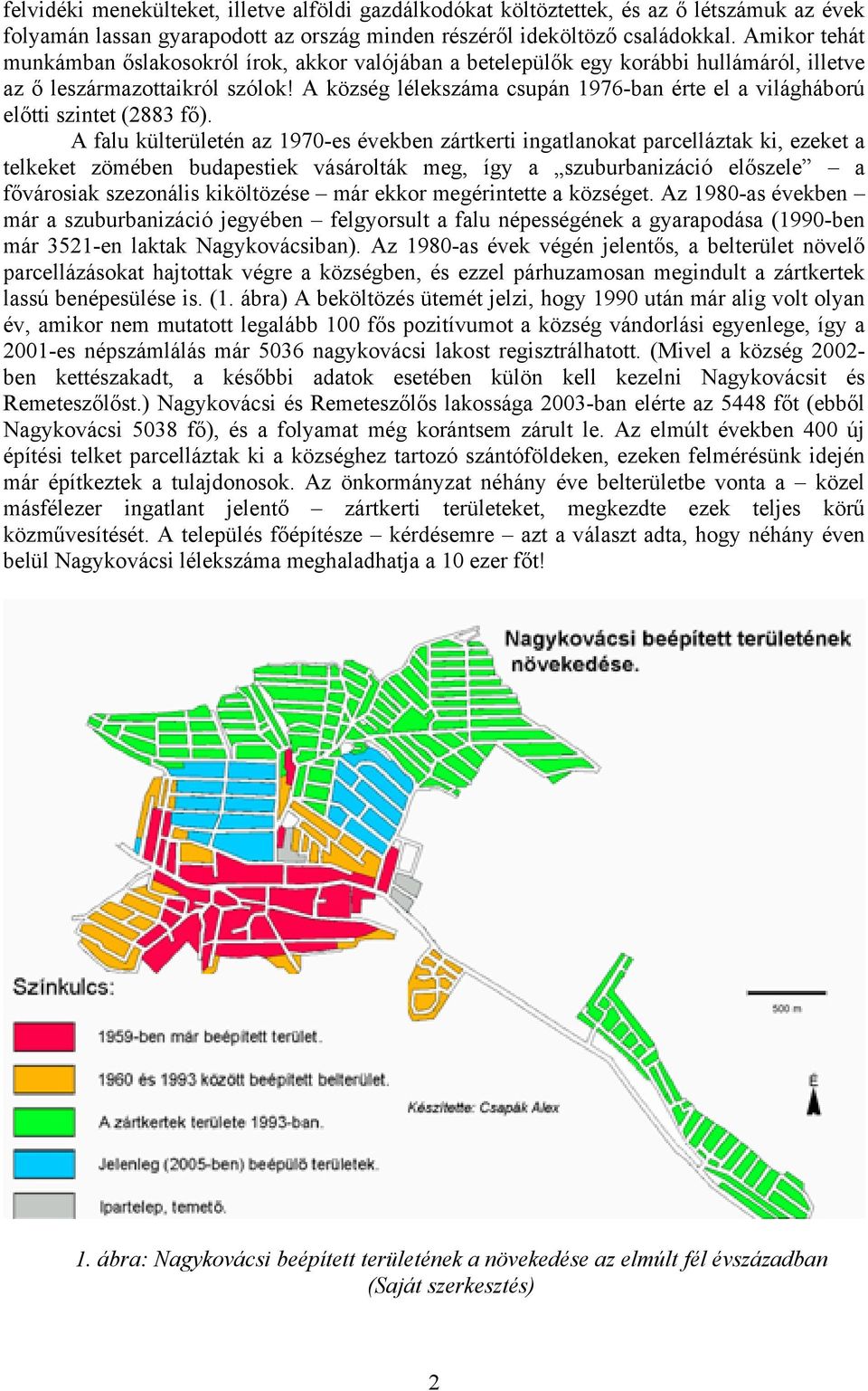 A község lélekszáma csupán 1976-ban érte el a világháború előtti szintet (2883 fő).