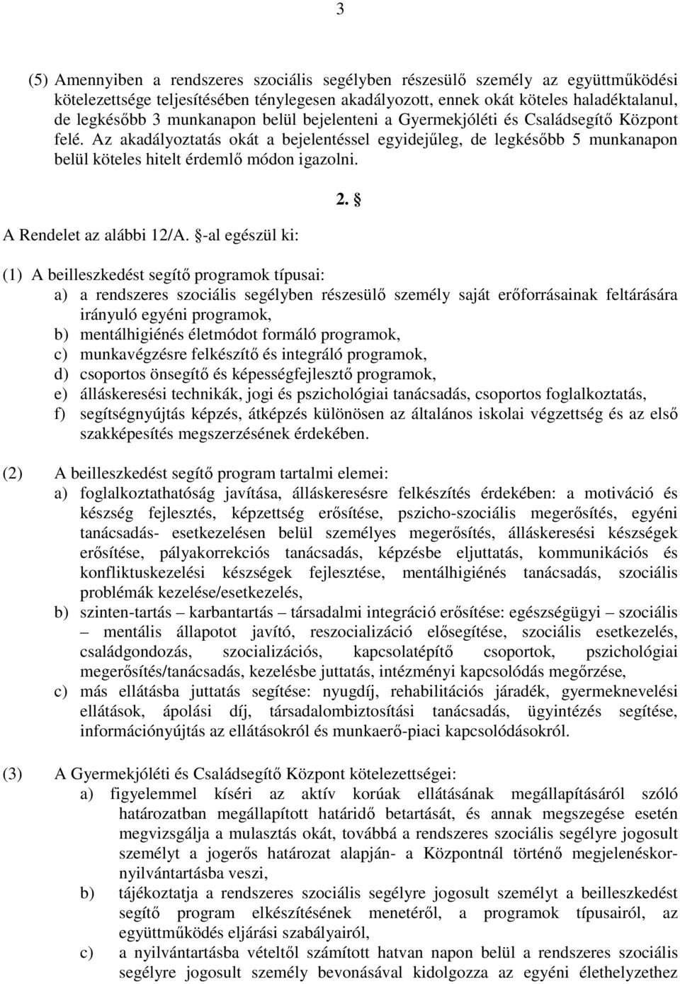 A Rendelet az alábbi 12/A. -al egészül ki: 2.