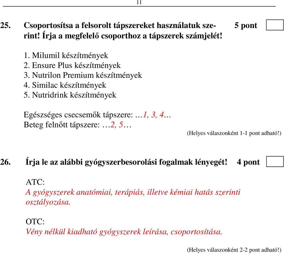 Nutridrink készítmények Egészséges csecsemők tápszere: 1, 3, 4 Beteg felnőtt tápszere: 2, 5 26.