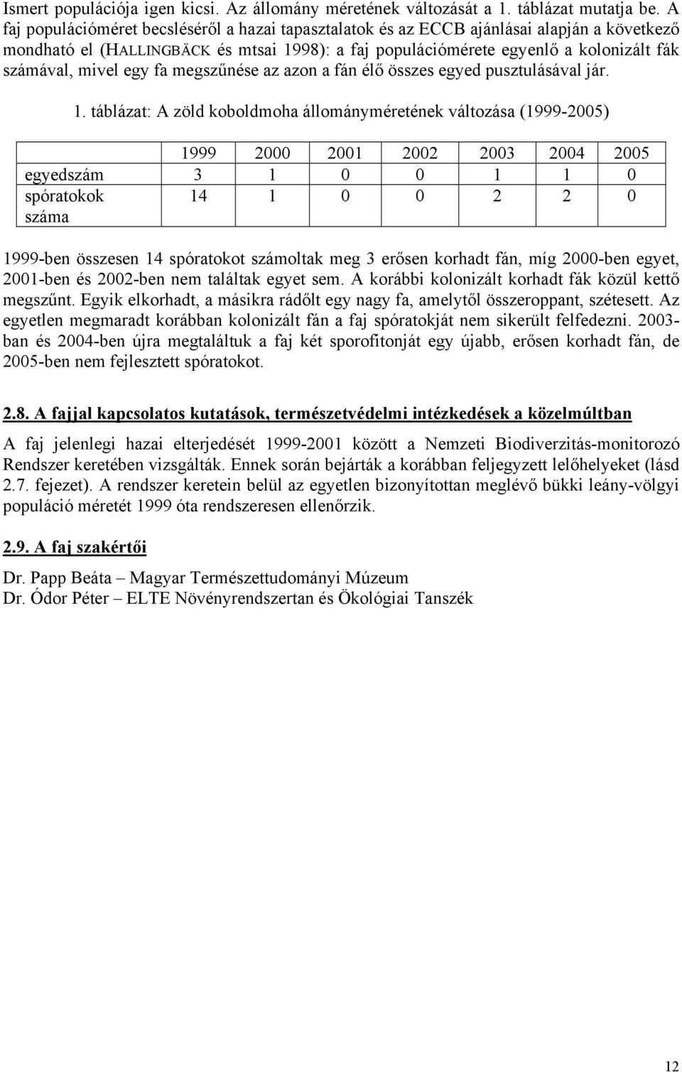 egy fa megszűnése az azon a fán élő összes egyed pusztulásával jár. 1.