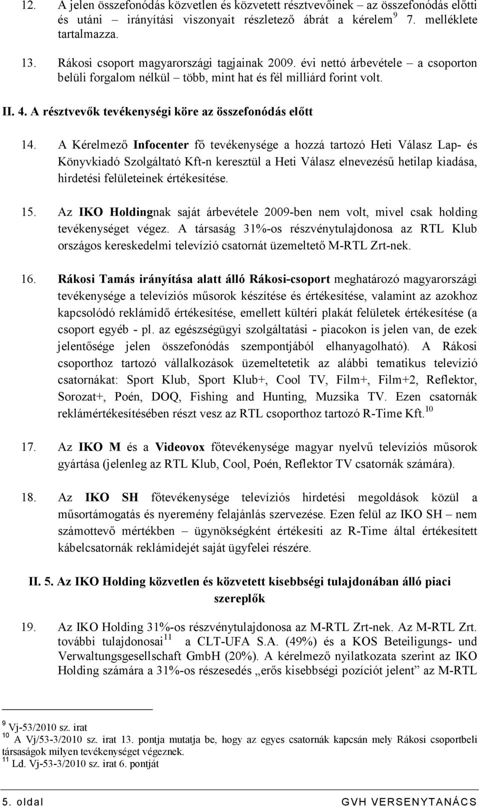 A résztvevık tevékenységi köre az összefonódás elıtt 14.