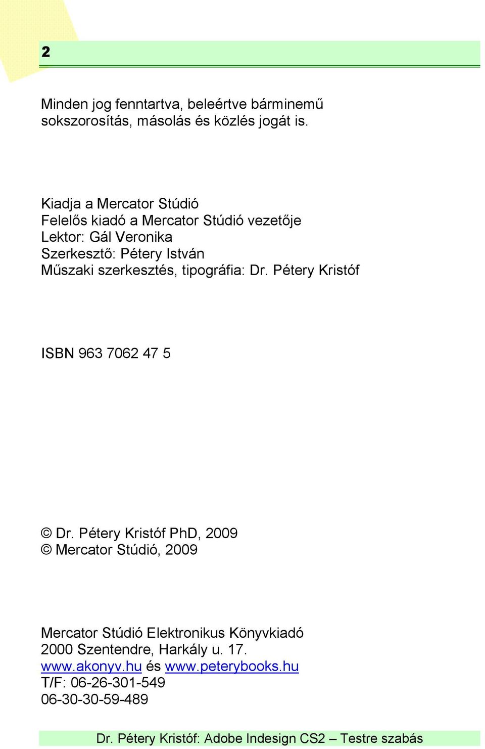 Műszaki szerkesztés, tipográfia: Dr. Pétery Kristóf ISBN 963 7062 47 5 Dr.