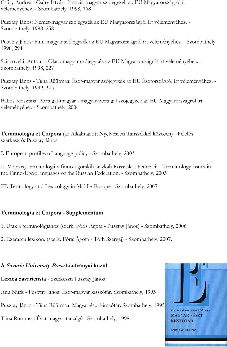 1998, 294 Sciacovelli, Antonio: Olasz-magyar szójegyzék az EU Magyarországról írt véleményéhez. - Szombathely.