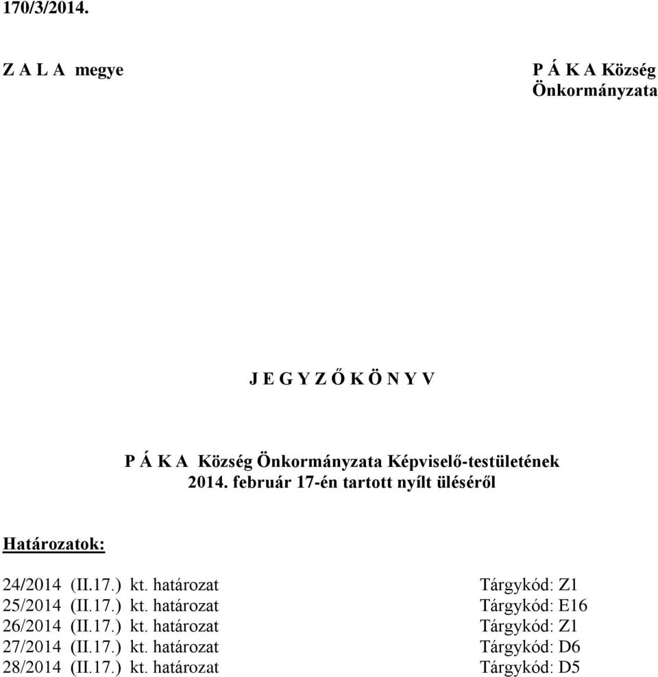 Képviselő-testületének 2014. február 17-én tartott nyílt üléséről Határozatok: 24/2014 (II.17.) kt.