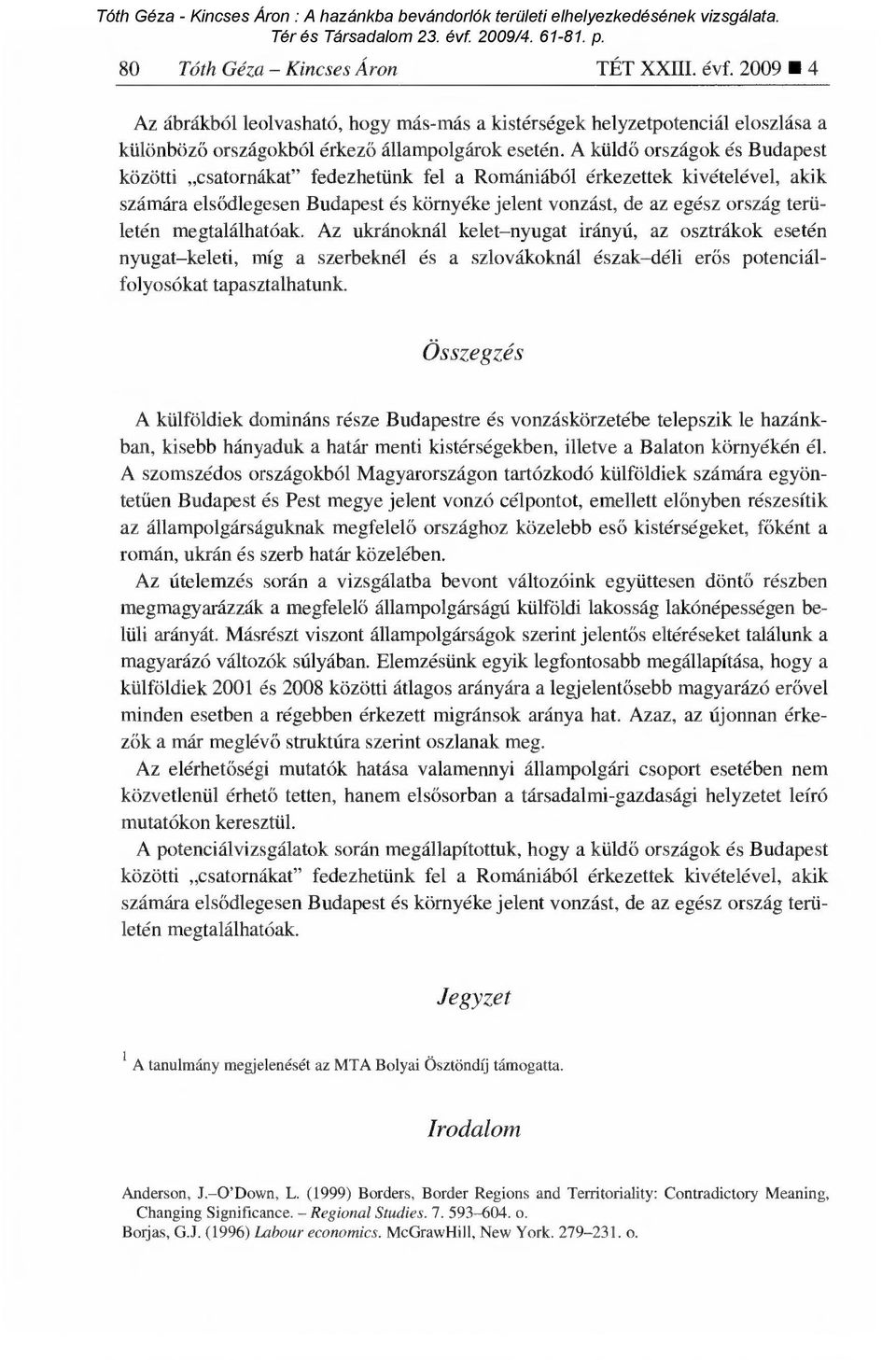 megtalálhatóak. Az ukránoknál kelet nyugat irányú, az osztrákok esetén nyugat keleti, míg a szerbeknél és a szlovákoknál észak déli er ős potenciálfolyosókat tapasztalhatunk.