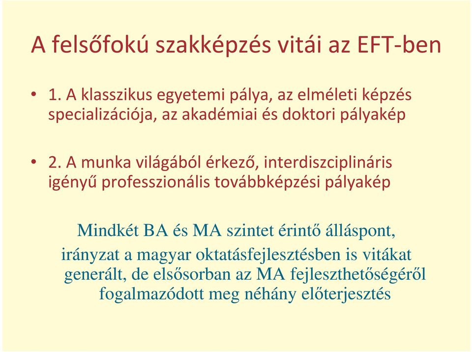 a magyar oktatásfejlesztésben is vitákat generált,