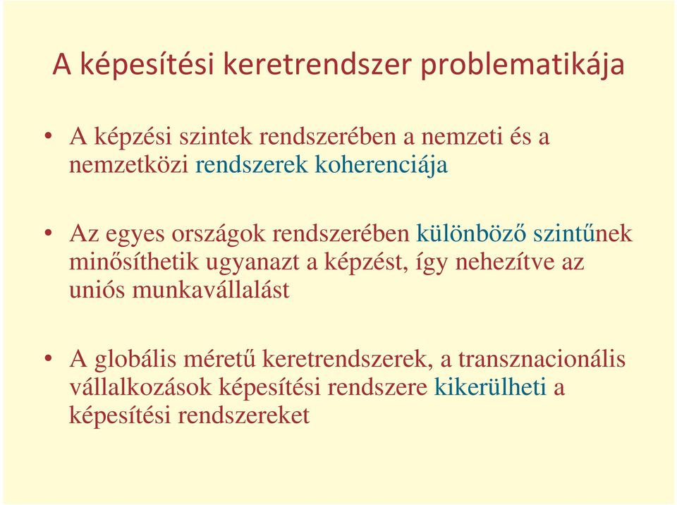 a képzést, így nehezítve az uniós munkavállalást A globális méret keretrendszerek,