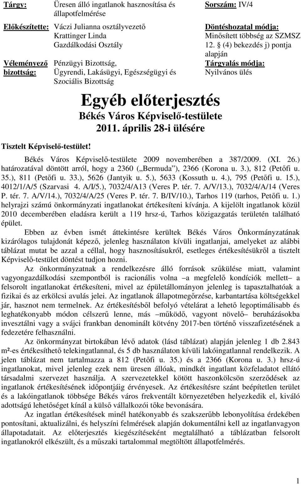 április 28-i ülésére Sorszám: IV/4 Döntéshozatal módja: Minősített többség az SZMSZ 12.