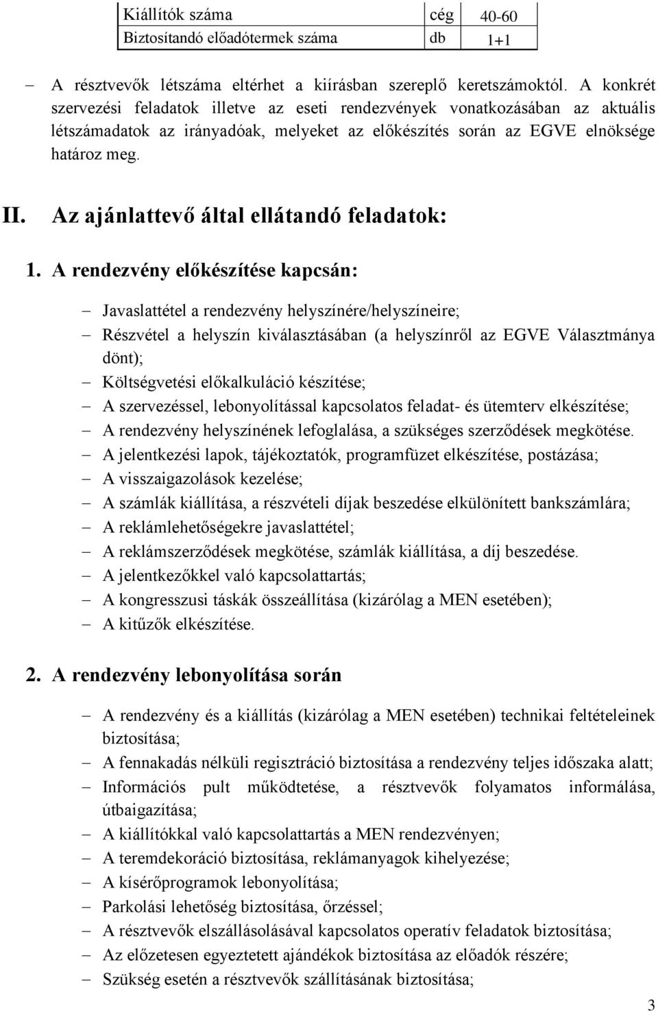 Az ajánlattevő által ellátandó feladatok: 1.