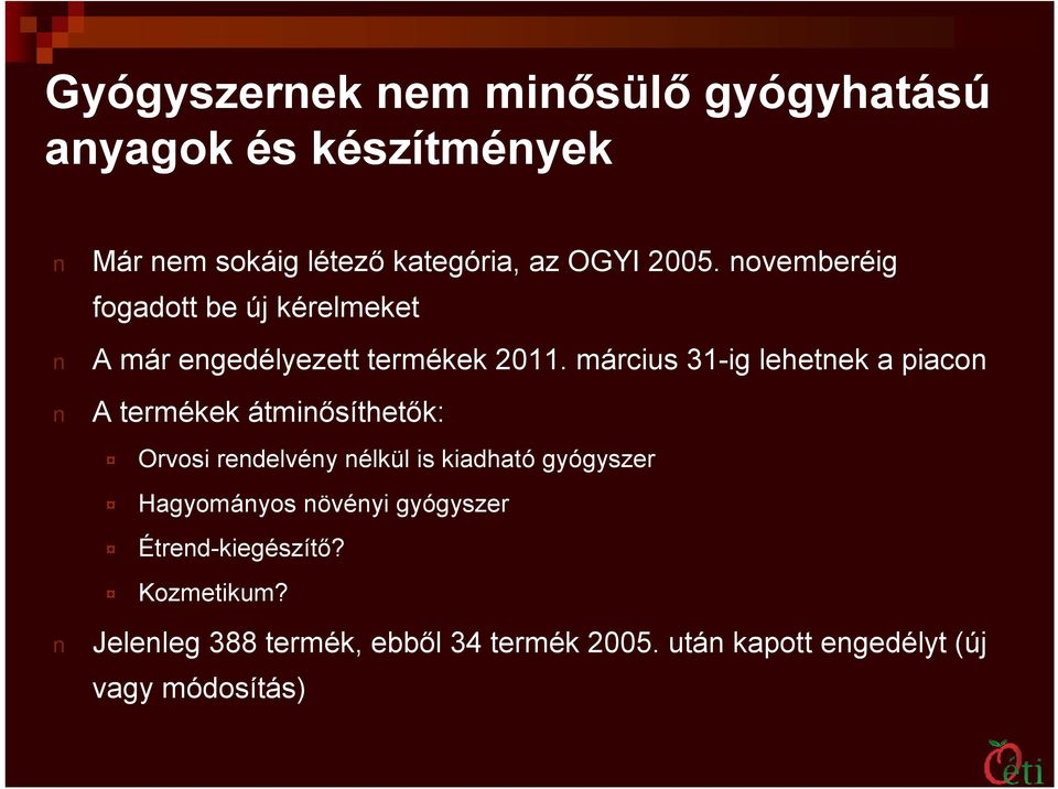 március 31-ig lehetnek a piacon A termékek átminősíthetők: Orvosi rendelvény nélkül is kiadható gyógyszer