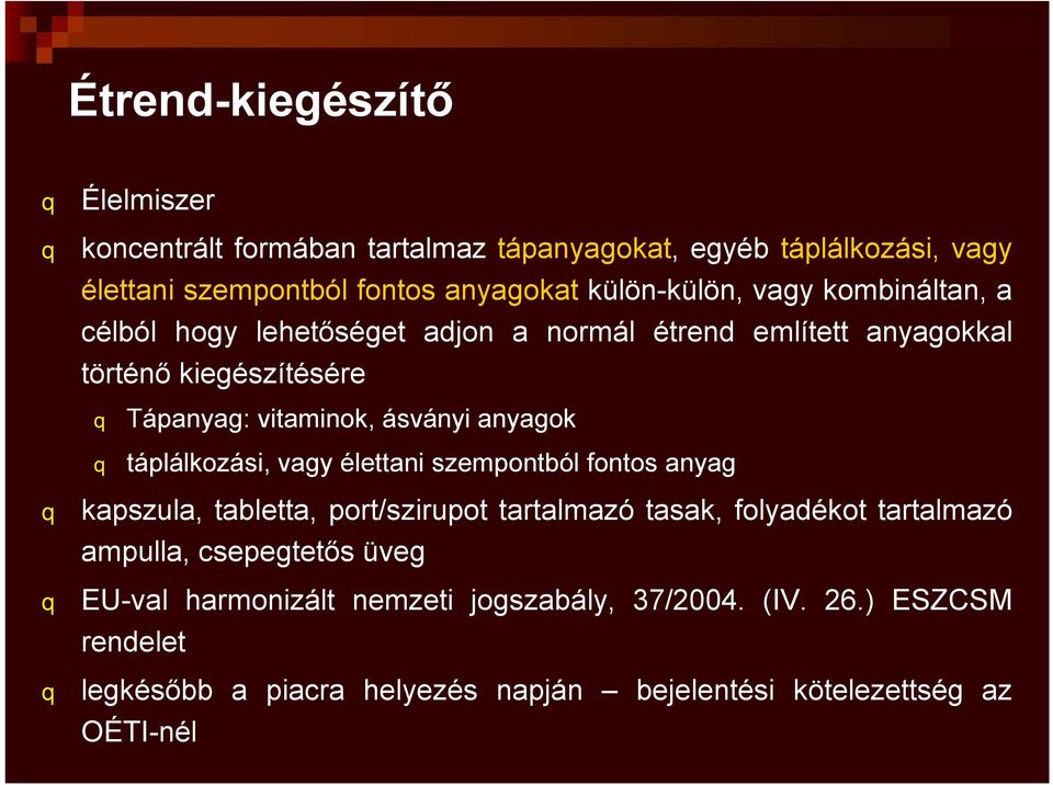 ásványi anyagok q táplálkozási, vagy élettani szempontból fontos anyag q q q kapszula, tabletta, port/szirupot tartalmazótasak, folyadékot tartalmazó