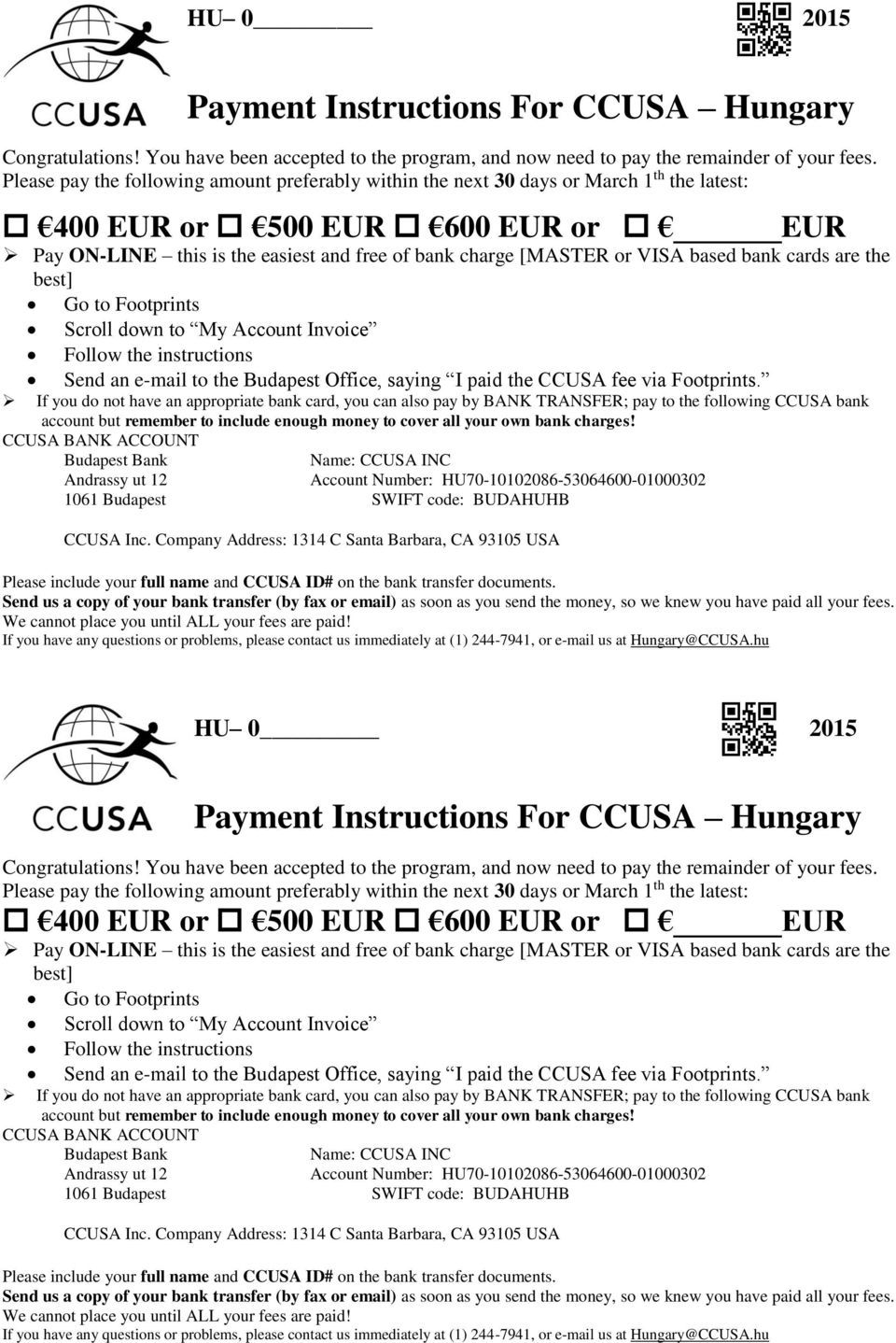 based bank cards are the best] Go to Footprints Scroll down to My Account Invoice Follow the instructions Send an e-mail to the Budapest Office, saying I paid the CCUSA fee via Footprints.
