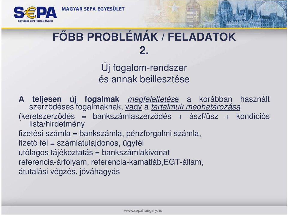 fogalmaknak, vagy a tartalmuk meghatározása (keretszerzıdés = bankszámlaszerzıdés + ászf/üsz + kondíciós