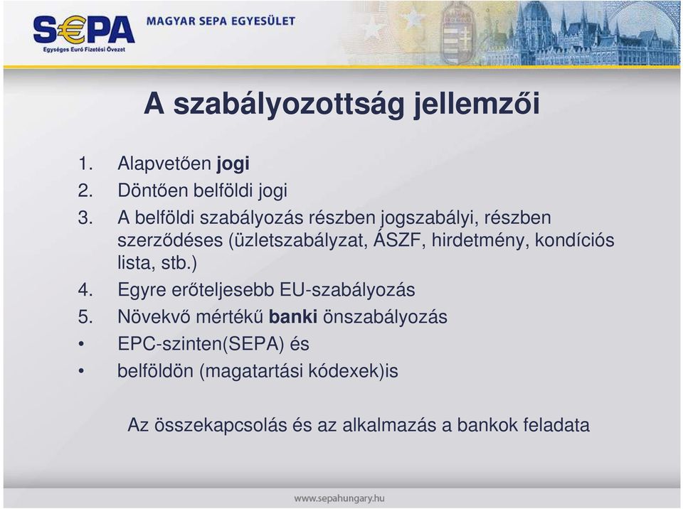 hirdetmény, kondíciós lista, stb.) 4. Egyre erıteljesebb EU-szabályozás 5.