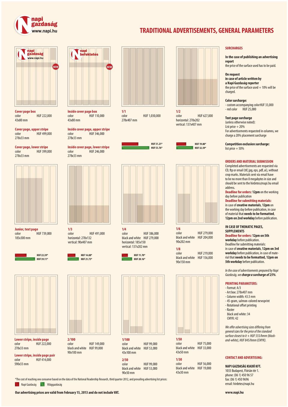 Cover page box color HUF 222,000 43x80 mm Cover page, upper stripe color HUF 499,000 Cover page, lower stripe color HUF 399,000 Inside cover page box color HUF 110,000 43x80 mm Inside cover page,