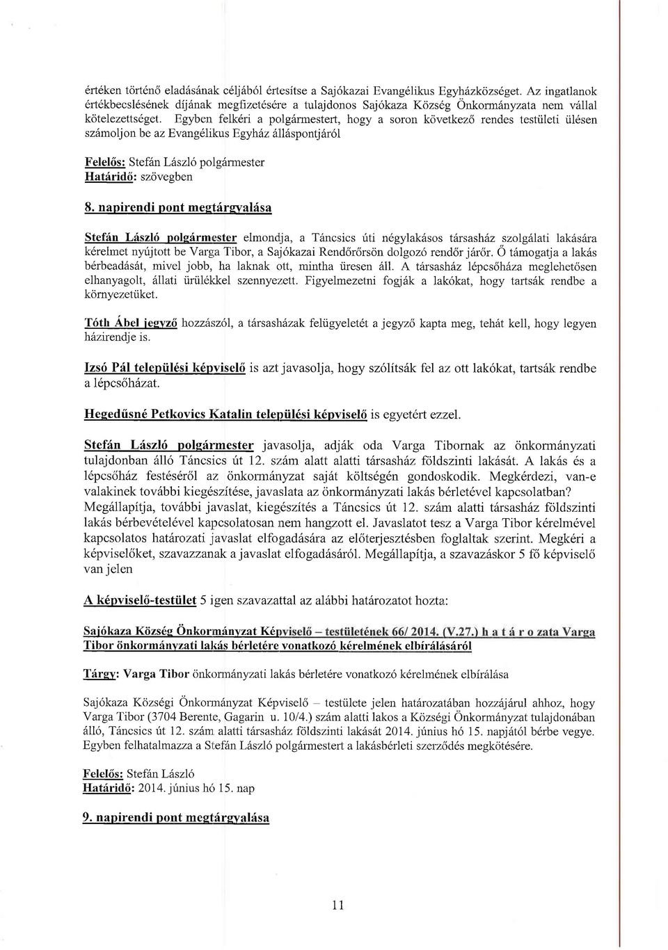 i16sen sz6molj on be az Ev ang6li kus Egyh z 6 [6sp ontj 616l Felef 6s : Stef6n Lbszlo polg6rmester Hateirid6: szcivegben 8. napirendi pont mestdrsyalisa Stefiin L6szki polsdrmrgg.