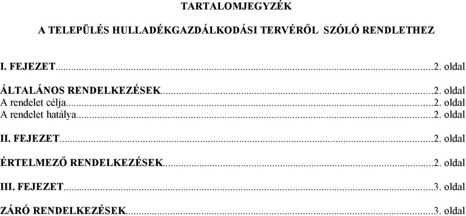 ..2. oldal II. FEJEZET...2. oldal ÉRTELMEZŐ RENDELKEZÉSEK...2. oldal III.