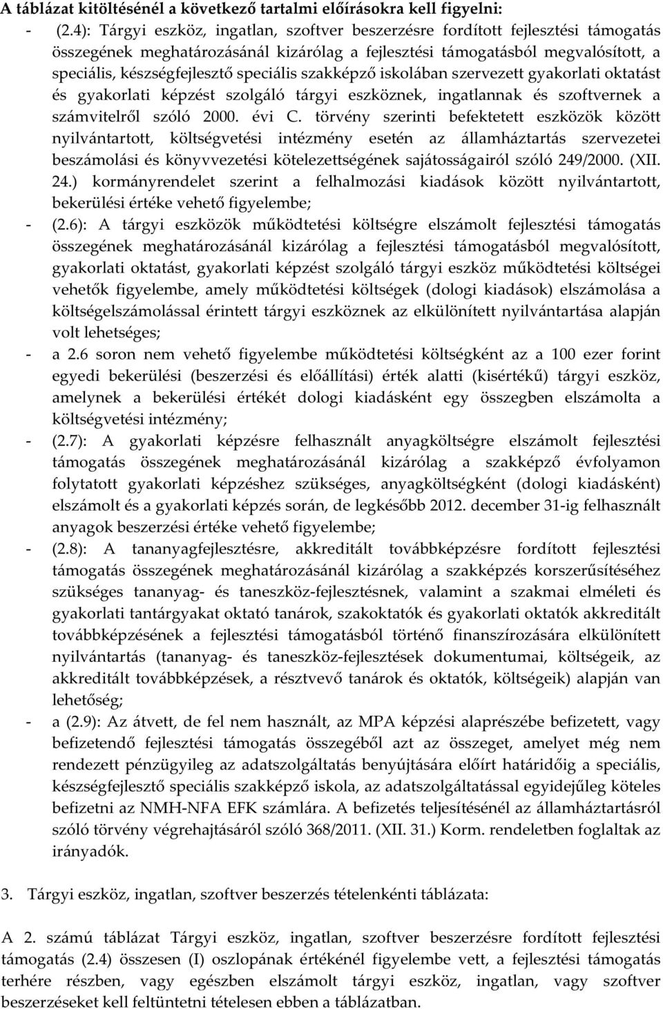 speciális szakképző iskolában szervezett gyakorlati oktatást és gyakorlati képzést szolgáló tárgyi eszköznek, ingatlannak és szoftvernek a számvitelről szóló 2000. évi C.