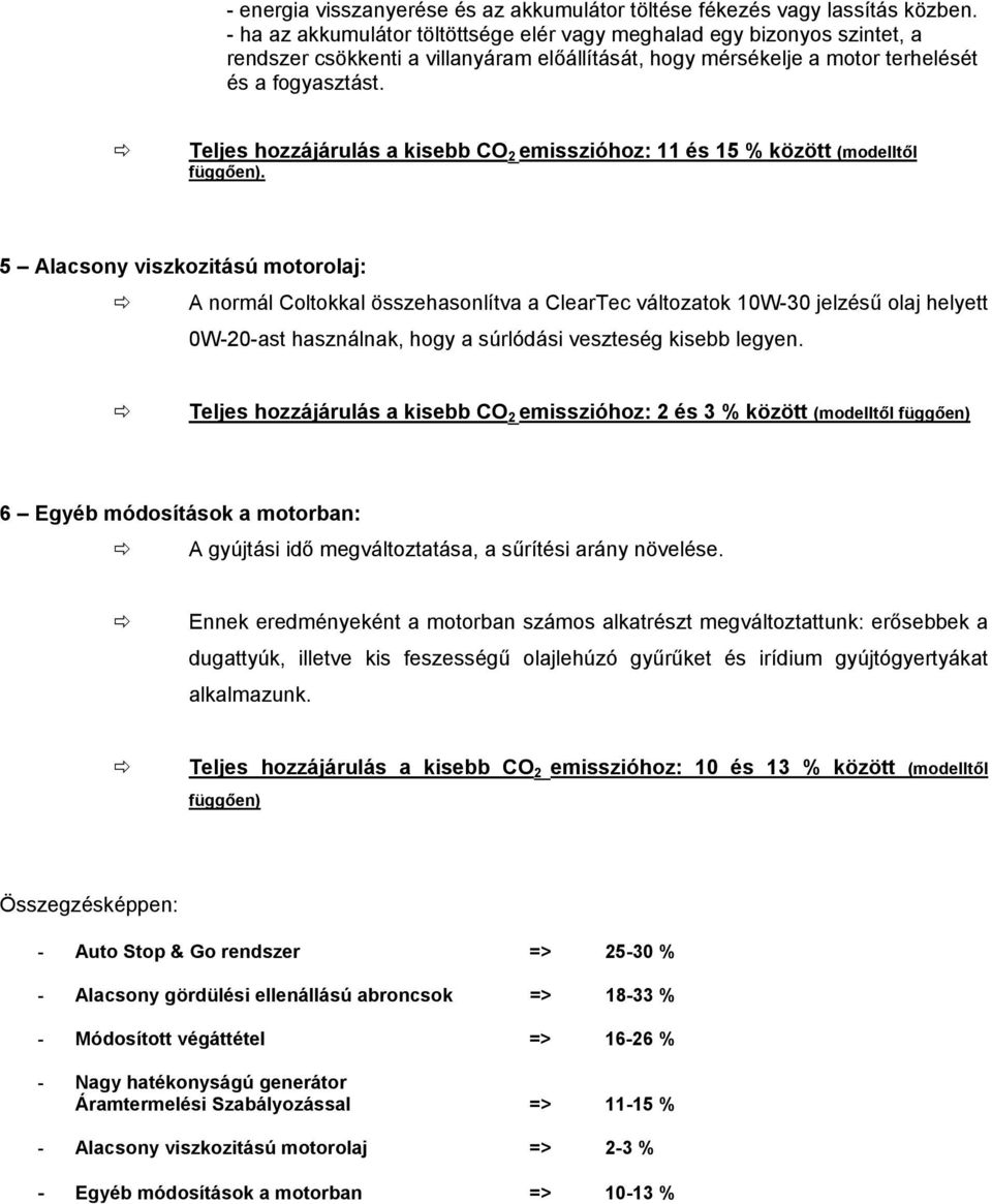 Teljes hozzájárulás a kisebb CO 2 emisszióhoz: 11 és 15 % között (modelltől.