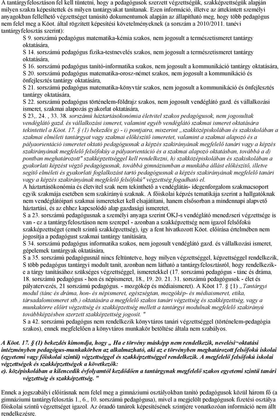 által rögzített képesítési követelményeknek (a sorszám a 2010/2011. tanévi tantárgyfelosztás szerint): S 9.