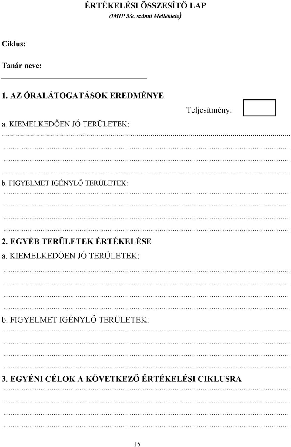 FIGYELMET IGÉNYLŐ TERÜLETEK: 2. EGYÉB TERÜLETEK ÉRTÉKELÉSE a.