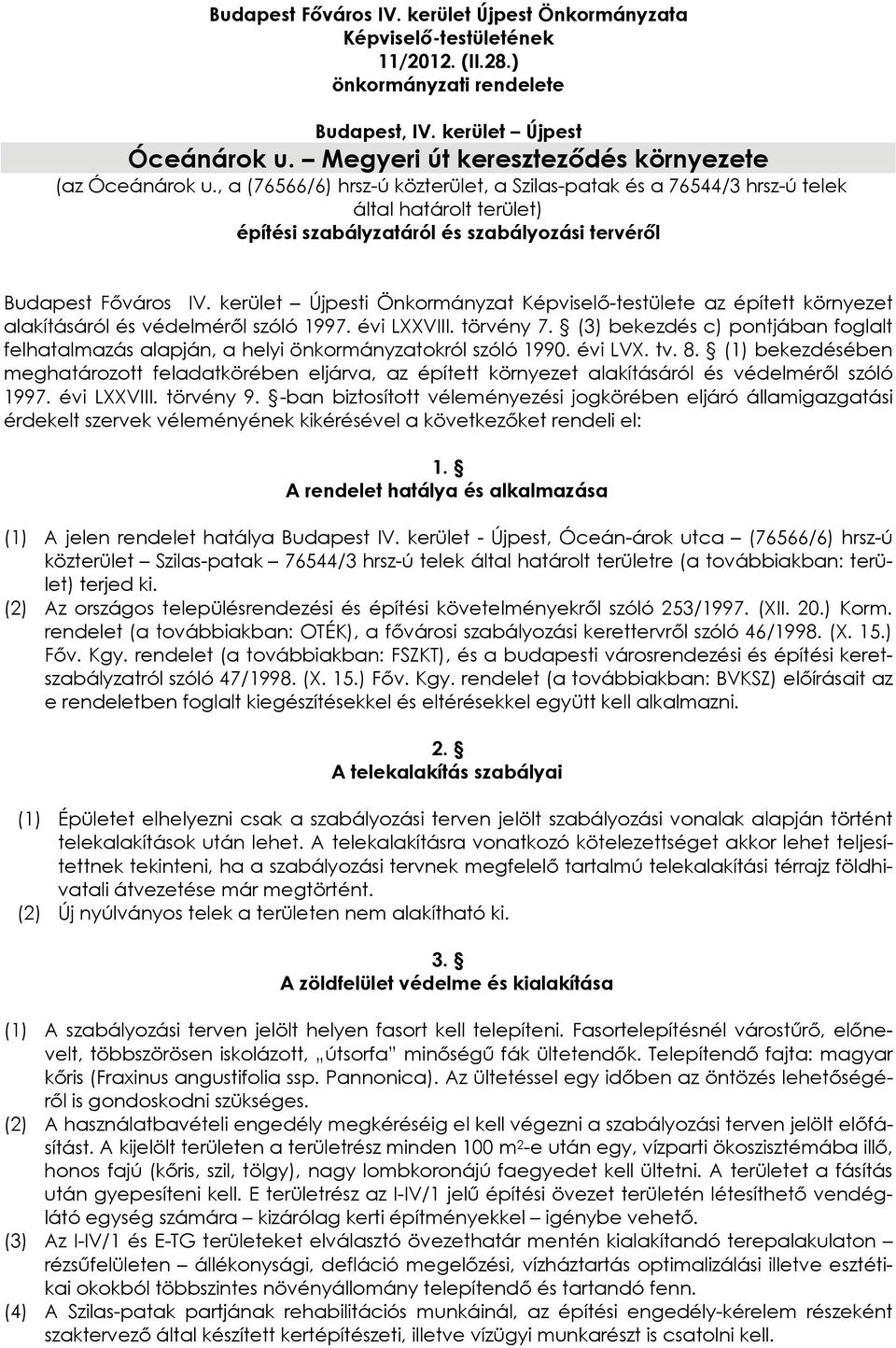 , a (76566/6) hrsz-ú közterület, a Szilas-patak és a 76544/3 hrsz-ú telek által határolt terület) építési szabályzatáról és szabályozási tervéről Budapest Főváros IV.