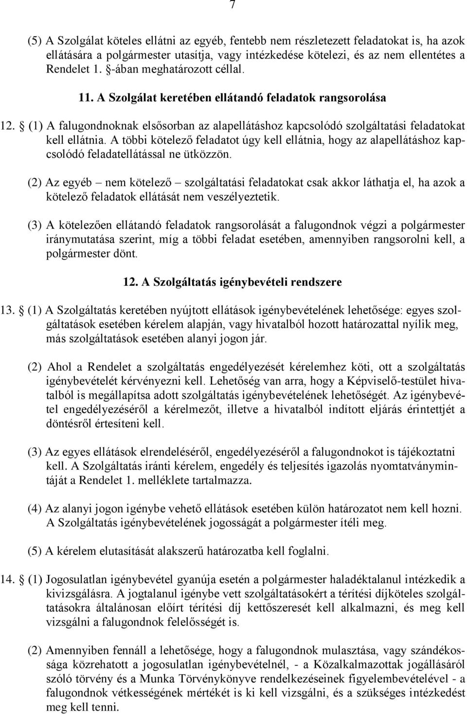 A többi kötelező feladatot úgy kell ellátnia, hogy az alapellátáshoz kapcsolódó feladatellátással ne ütközzön.