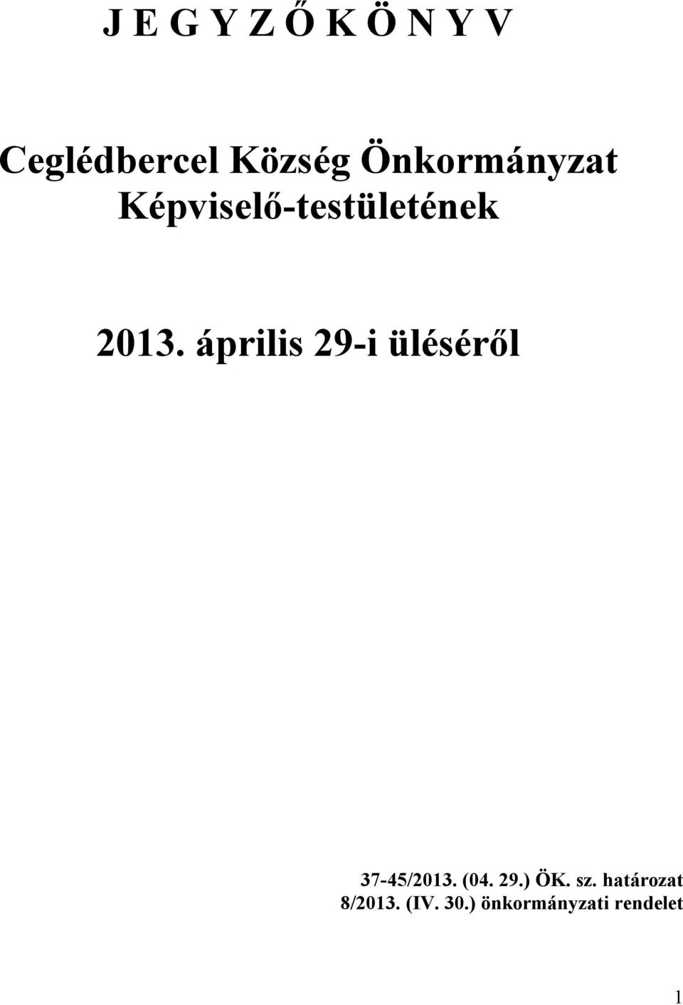 április 29-i üléséről 37-45/2013. (04. 29.) ÖK.