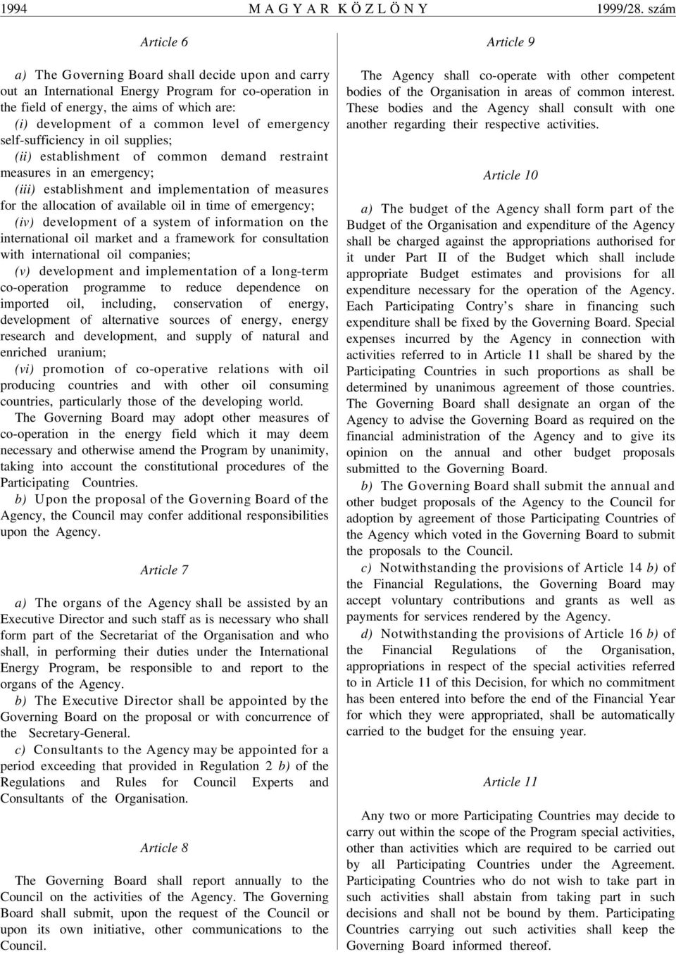 of emergency self-sufficiency in oil supplies; (ii) establishment of common demand restraint measures in an emergency; (iii) establishment and implementation of measures for the allocation of