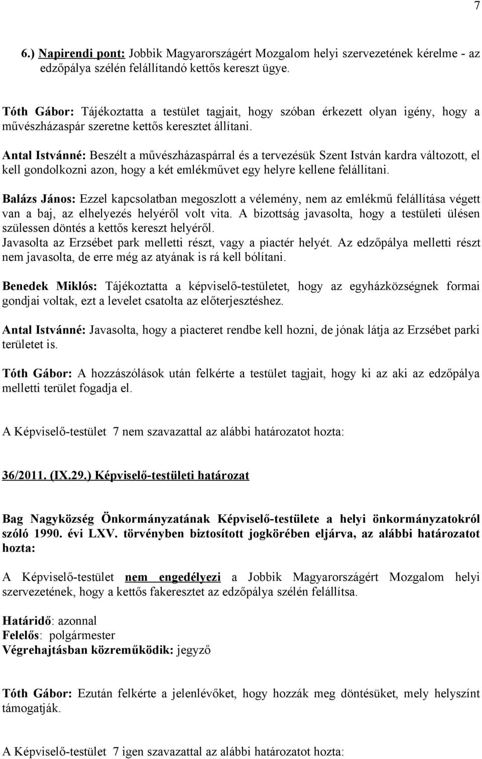 Antal Istvánné: Beszélt a művészházaspárral és a tervezésük Szent István kardra változott, el kell gondolkozni azon, hogy a két emlékművet egy helyre kellene felállítani.