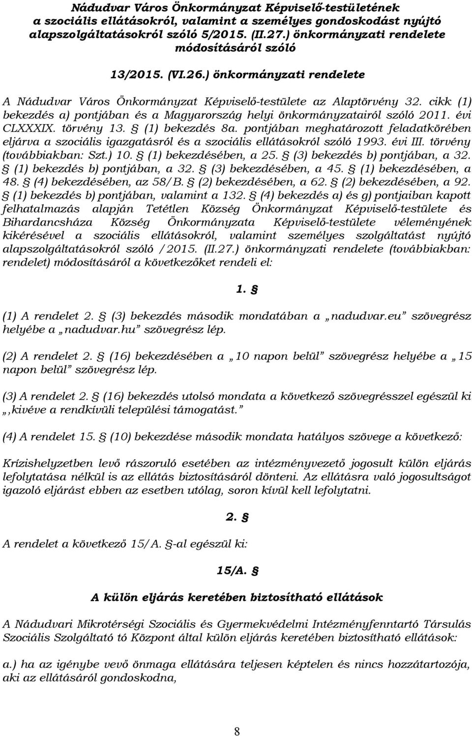 cikk (1) bekezdés a) pontjában és a Magyarország helyi önkormányzatairól szóló 2011. évi CLXXXIX. törvény 13. (1) bekezdés 8a.