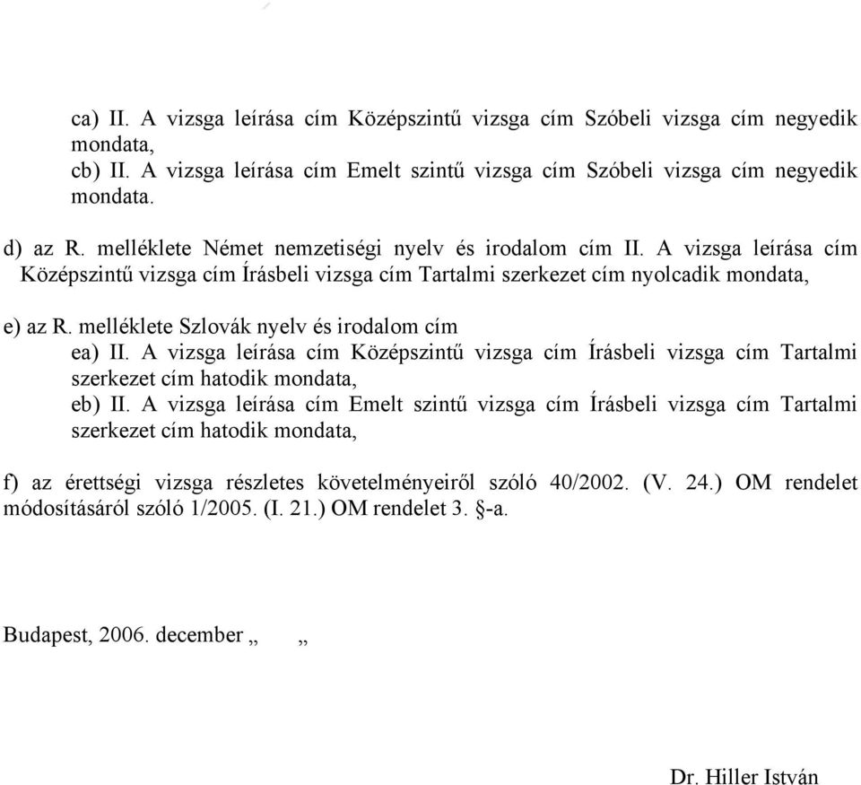 melléklete Szlovák nyelv és irodalom cím ea) II. A vizsga leírása cím Középszintű vizsga cím Írásbeli vizsga cím Tartalmi szerkezet cím hatodik mondata, eb) II.