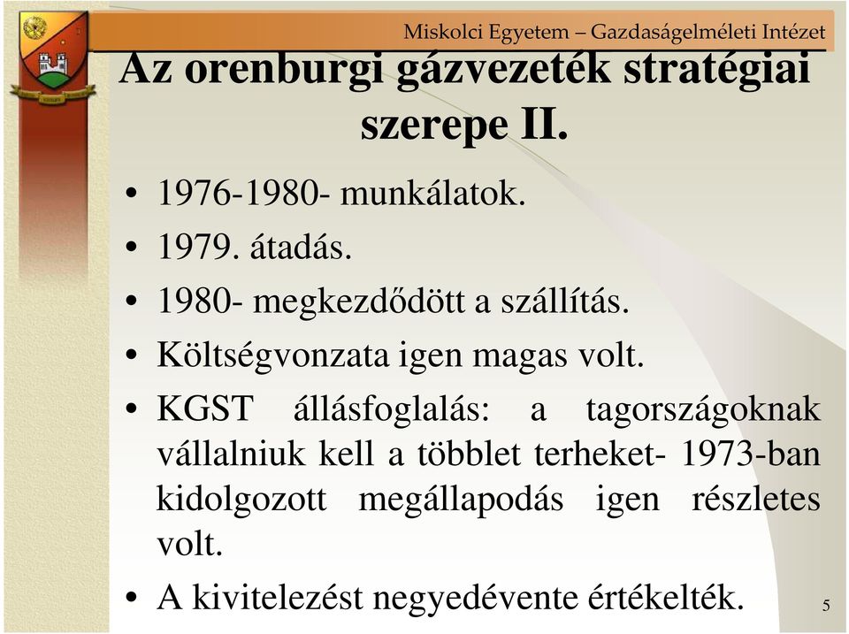 KGST állásfoglalás: a tagországoknak vállalniuk kell a többlet terheket-