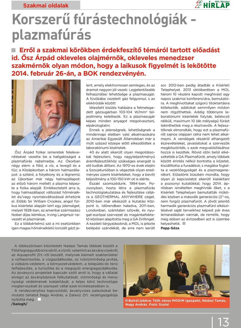 Ősz Árpád fizikai ismeretek felelevenítésével vezette be a hallgatóságot a plazmafúrás rejtelmeibe.