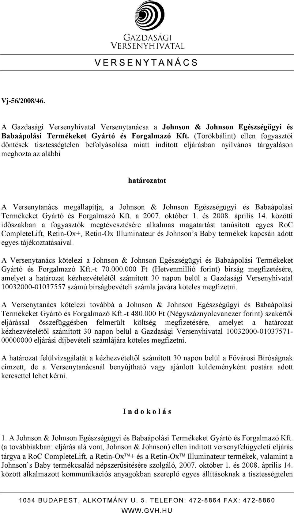 Egészségügyi és Babaápolási Termékeket Gyártó és Forgalmazó Kft. a 2007. október 1. és 2008. április 14.