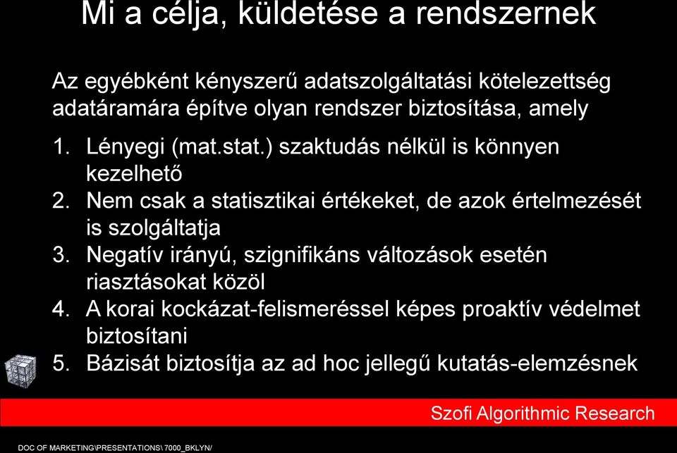 Nem csak a statisztikai értékeket, de azok értelmezését is szolgáltatja 3.